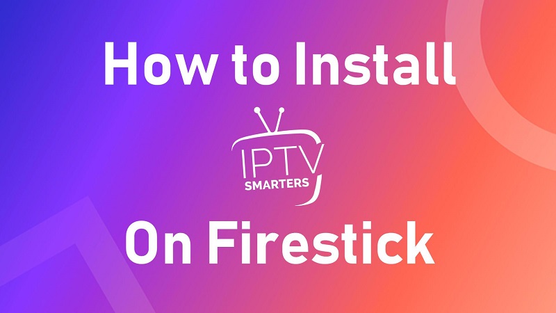 How to Install IPTV Smarters Pro On Firestick & Fire TV